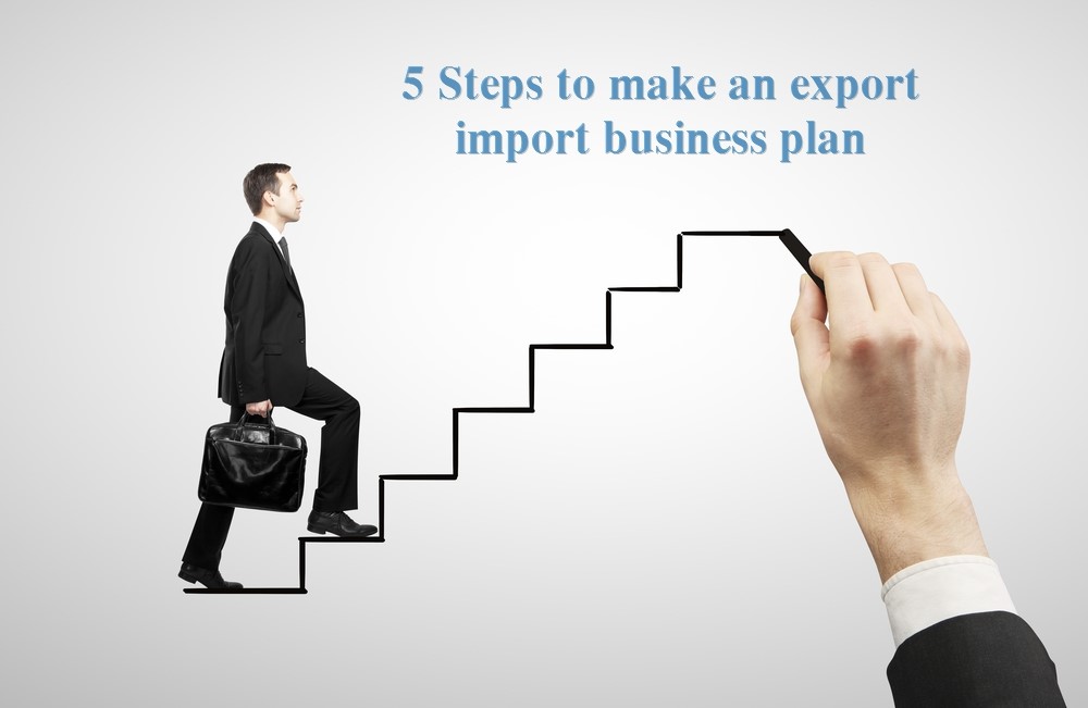 making an export-import business plan includes 5 steps and 2 phases.