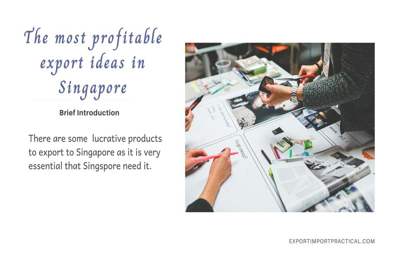 Products exporting into Singapore.