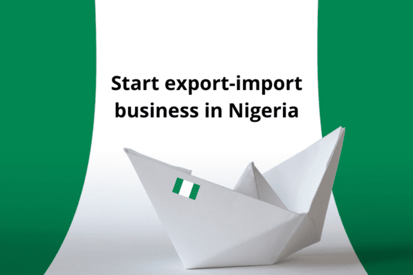 Start export import business in Nigeria