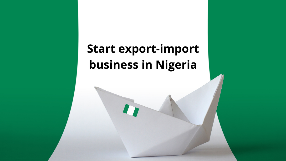 Start export import business in Nigeria