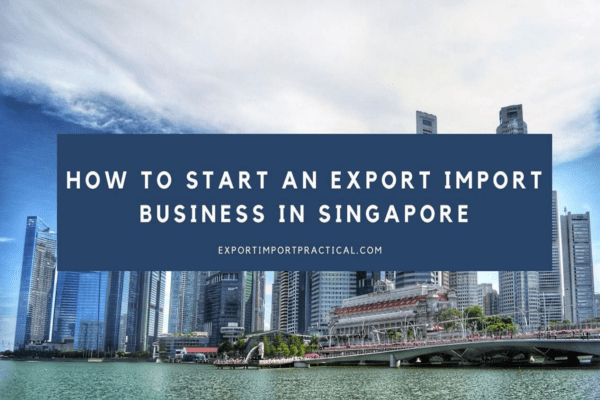 Start export import business in Singapore